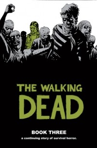 Robert Kirkman, Charlie Adlard, Cliff Rathburn - The Walking Dead, Book 3
