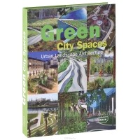 Крис Ван Уффелен - Green City Spaces: Urban Landscape Architecture