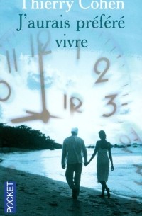 J'aurais préféré vivre