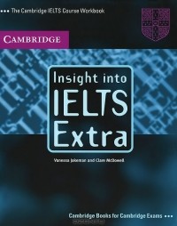 - Insight into IELTS Extra: The Cambridge IELTS Course Workbook