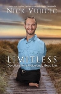 Nick Vujicic - Limitless: Devotions for a Ridiculously Good Life