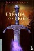 Javier Negrete - La espada de fuego