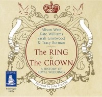 - The Ring and the Crown: A History of Royal Weddings 1066-2011