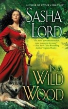 Sasha Lord - In a Wild Wood