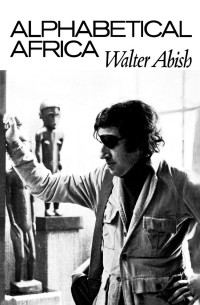 Walter Abish - Alphabetical Africa