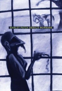 Gerald Murnane - Barley Patch