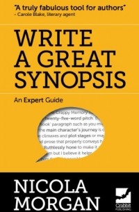 Никола Морган - Write a Great Synopsis - An Expert Guide