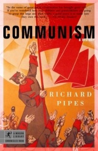 Richard Pipes - Communism: A History