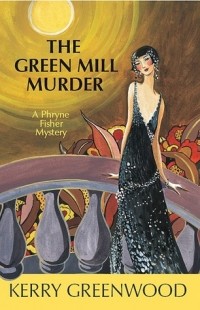 Kerry Greenwood - The Green Mill Murder