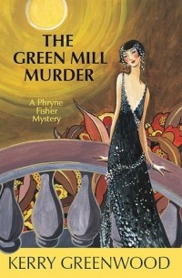 Kerry Greenwood - The Green Mill Murder
