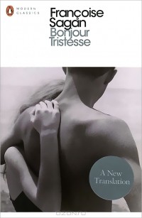 Франсуаза Саган - Bonjour Tristesse and A Certain Smile (сборник)