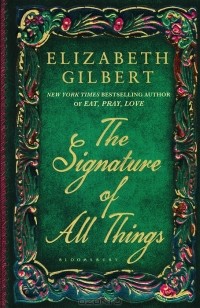 Elizabeth Gilbert - The Signature of All Things