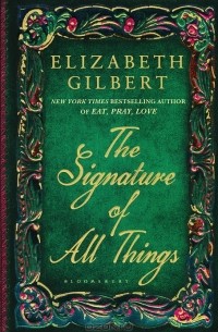 Elizabeth Gilbert - The Signature of All Things