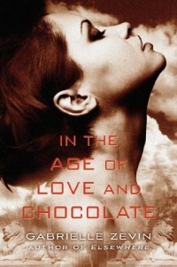 Gabrielle Zevin - In the Age of Love and Chocolate