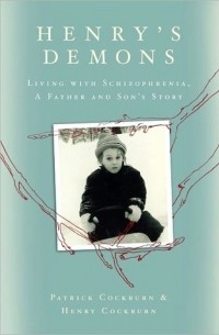  - Henry's Demons. Living with Schizophrenia: A Father and Son's Story