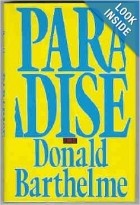 Donald Barthelme - Paradise