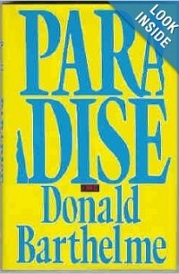 Donald Barthelme - Paradise