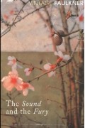 William Faulkner - The Sound And The Fury