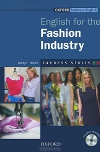 Mary E. Ward - English for the Fashion Industry (+ CD-ROM)