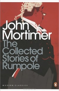John Mortimer - The Collected Stories of Rumpole
