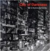 Ian Lambot - City of Darkness: Life In Kowloon Walled City