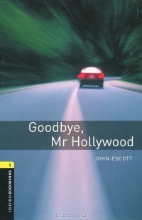 Джон Эскотт - Goodbye, Mr Hollywood