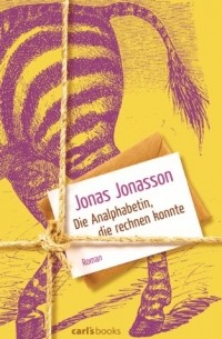 Jonas Jonasson - Die Analphabetin, die rechnen konnte