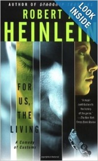 Robert A. Heinlein - For Us, The Living: A Comedy of Customs