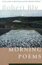 Robert Bly - Morning Poems