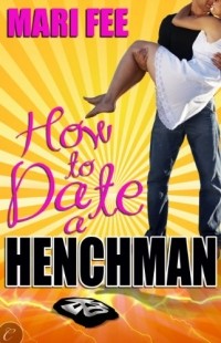 Mari Fee - How to Date a Henchman