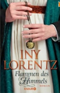 Iny Lorentz - Flammen des Himmels