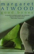 Margaret Atwood - Good Bones