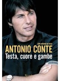 Antonio Conte - Testa, cuore e gambe