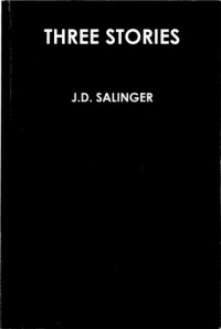 J.D. Salinger - Three Stories