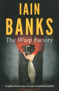Иэн Бэнкс - The Wasp Factory