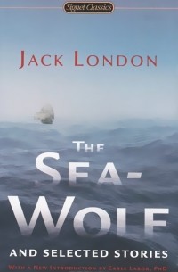 Джек Лондон - The Sea-Wolf and Selected Stories