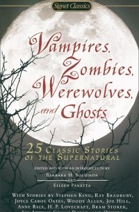  - Vampires, Zombies, Werewolves and Ghosts: 25 Classic Stories of the Supernatural