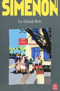 Жорж Сименон - Le Grand Bob