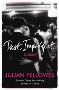 Julian Fellowes - Past Imperfect