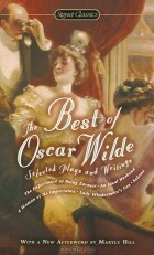 Оскар Уайльд - The Best of Oscar Wilde: Selected Plays and Writings