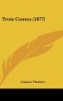 Gustave Flaubert - Trois Contes
