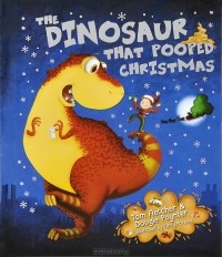  - The Dinosaur That Pooped Christmas!