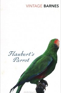 Julian Barnes - Flaubert's Parrot