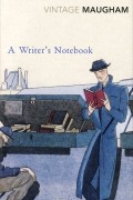 William Somerset Maugham - A Writer&#039;s Notebook