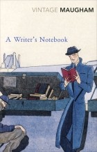 William Somerset Maugham - A Writer&#039;s Notebook