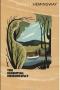 Ernest Hemingway - The Essential Hemingway