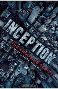 Кристофер Нолан - Inception: The Shooting Script