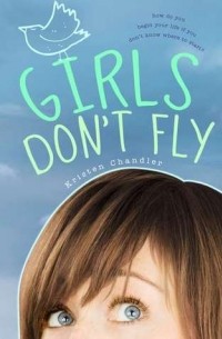 Kristen Chandler - Girls Don't Fly