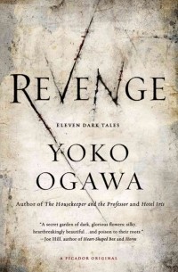 Yōko Ogawa - Revenge: Eleven Dark Tales