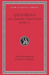 Марк Фабий Квинтилиан - The Orator's Education: Books 3-5